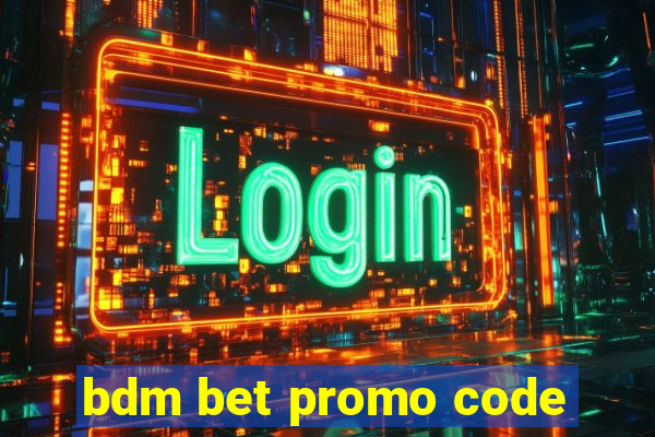 bdm bet promo code